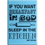 Kühlschrankmagnet - Want Breakfast in Bed ... - Gr. ca. 8 x 5,5 cm - 38911 -  Magnet Küchenmagnet
