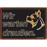 Hinweisschild - Wir warten draußen - 25cm x 17cm - 308460