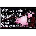 Spaß-Schild - WER HIER KEIN SCHWEIN IST - 309251 - 25cm x 15cm - Tiere Schwein Spruch
