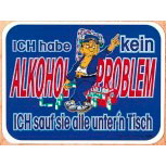 Spaß-Schild - Ich habe kein Alkoholproblem... - 309009 - Gr. 20 x 15 cm