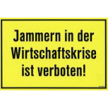Witziges Schild - Jammern in der Wirtschaftskrise - 309279 - 30 x 20 cm