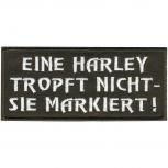 AUFNÄHER - Eine Harley tropft nicht ... - 01794 - Gr. ca. 8 x 2,5 cm - Patch Sticker Applikation