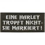 AUFNÄHER Patches - Eine Harley tropft nicht ... - 01794 Gr. ca. 8 x 2,5 cm