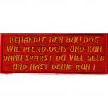 AUFNÄHER - Behandle den Bulldog wie ... - 02948 - Gr. ca. 10 x 4 cm - Patches Stick Applikation