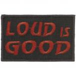AUFNÄHER - Loud is good - 03282 - Gr. ca. 5 x 3 cm - Patches Stick Applikation