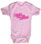 Baby-Body mit Print - Born to be loud - 12475 - rosa - Gr. 0-6 Monate