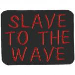Aufnäher - Slave to the Wave - 00831 - Gr. ca. 6,5 x 5 cm - Patches Stick Applikation