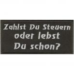 Aufnäher - zahlst du Steuern oder lebst du schon - 01779 Gr. ca. 10,5 x 4,5 cm
