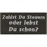 Aufnäher - zahlst du Steuern - 01779 - Gr. ca. 10,5 x 4,5 cm - Patches Stick Applikation