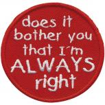 Aufnäher - does it bather you that ... - 01922 Gr. ca. Ø 8 cm - Patches Stick Applikation