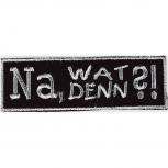 Aufnäher - Na, wat denn - 04096 Gr. ca. 10 x 3 cm - Patches Stick Applikation