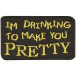 Aufnäher - Im drinking to make you pretty - 04695 Gr. ca. 5,5 x 10,5 cm