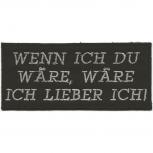 Aufnäher Patches Applikation - Wenn ich du wäre... - 06017 Gr. ca. 10,5 x 4,5 xm
