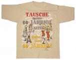 T-Shirt mit Print - Tausche meine 60jährige Alte gegen zwei 30jährige - 09917 beige - Gr. S-XXL