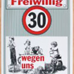 Straßenschild - Freiwillig 30 wegen uns - 308852 - 56cm x 76cm