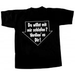 T-Shirt unisex mit Aufdruck - DU WILLST MIT MIR SCHLAFEN - 09462 - Gr. S-XXL