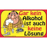 Spaß-Schild - Gar kein Alkohol ist auch keine Lösung - 309067 - Gr. 25 x 15 cm