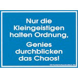 Fun-Schild - Nur die Kleingeistigen halten Ordnung... - 309045 - 20cm x 15cm - Ordnung Chaos