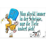 Schmunzelschild - Man steckt immer in der Sch... - 309203 - Gr. 30 x 20 cm