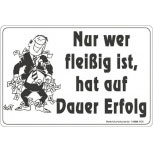 Kunststoffschild - Nur wer fleißig ist, hat auf Dauer Erfolg - 308988 - 30 x 20 cm - Arbeit Spruch