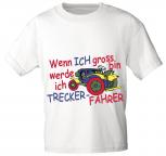 Kinder T-Shirt - Wenn ich groß bin werde ich Trecker-Fahrer - 08234 versch. Farben - weiß / 122/128